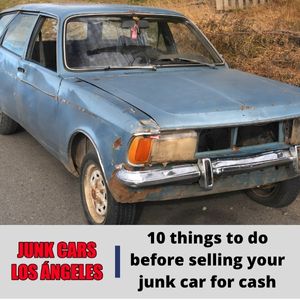 10 things to do before selling your junk car for cash