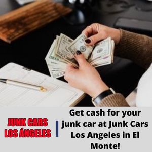 Get cash for your junk car at Junk Cars Los Angeles in El Monte!